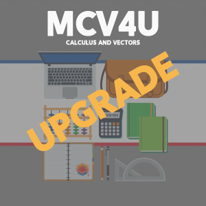 Upgrade - MCV4U – Calculus and Vectors 12